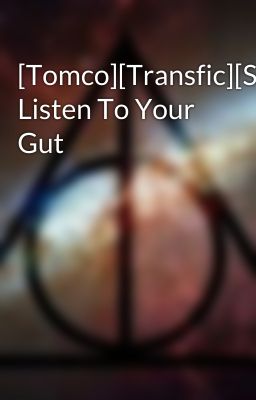 [Tomco][Transfic][Svtfoe] Listen To Your Gut