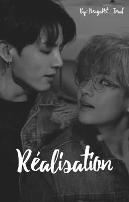 [Tome 1 ] Réalisation | Taekook 