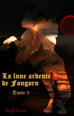 Tome 3 - La lune ardente de Fangorn