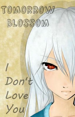 Tomorrow Blossom (Sasuke Uchiha) - Book Two - I Don't Love You