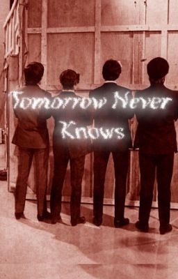 Tomorrow Never Knows