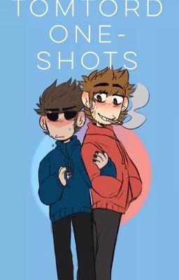 TomTord One-Shots!