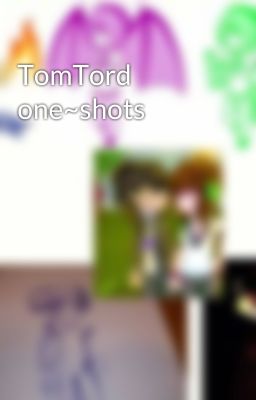 TomTord one~shots 