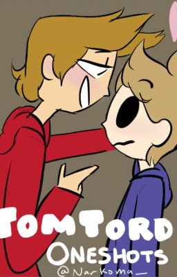 TomTord//TordTom Oneshots {Completed!}