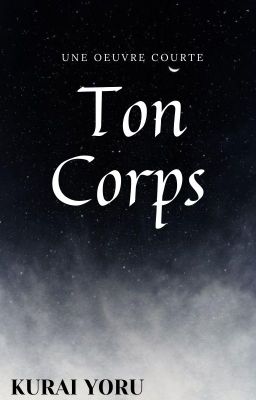 Ton corps  - Terminée-