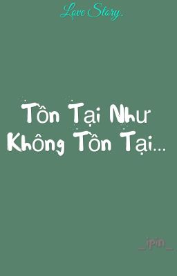 Tồn tại như không tồn tại...