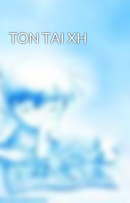 TON TAI XH