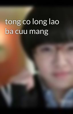 tong co long lao ba cuu mang