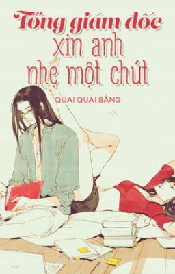 Tổng Giám Đốc Xin Anh Nhẹ Một Chút - Quai Băng Băng