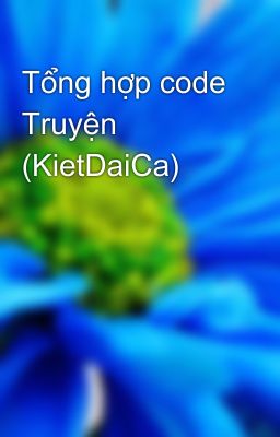 Tổng hợp code Truyện (KietDaiCa)