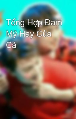 Tổng Hợp Đam Mỹ Hay Của Cá