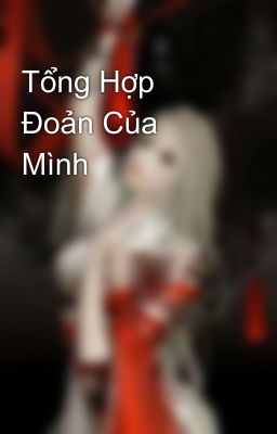 Tổng Hợp Đoản Của Mình