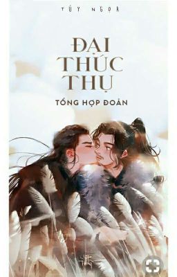 Tổng Hợp Đoản Đại Thúc Thụ