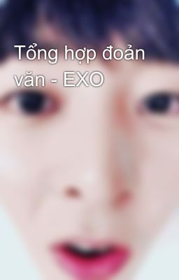 Tổng hợp đoản văn - EXO