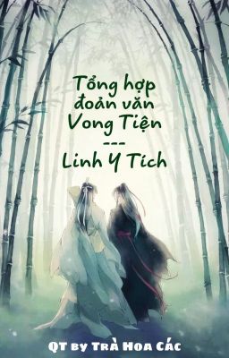 Tổng hợp đoản văn Vong Tiện của Linh Y Tích