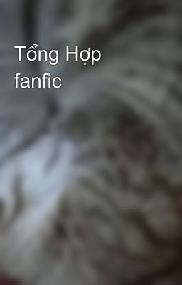 Tổng Hợp fanfic