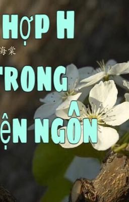 Tổng hợp H - H+ trong truyện ngôn tình