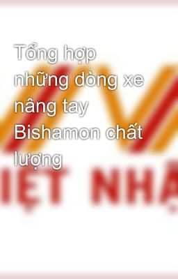 Tổng hợp những dòng xe nâng tay Bishamon chất lượng