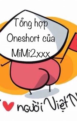 Tổng hợp Oneshort và Truyện ngắn của MiMi2xxx