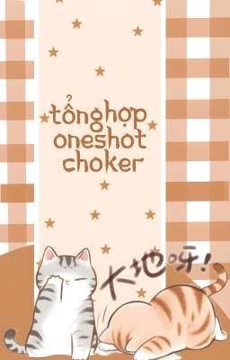 Tổng hợp oneshot Choker/Jeonglee 