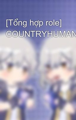 [Tổng hợp role] COUNTRYHUMANS