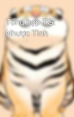 Tổng hợp TG: Nhược Tình