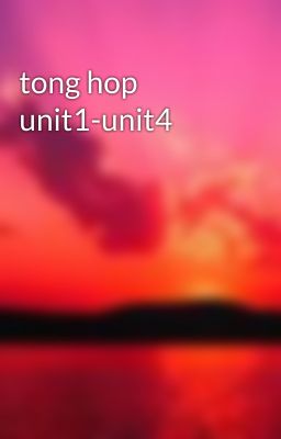 tong hop unit1-unit4