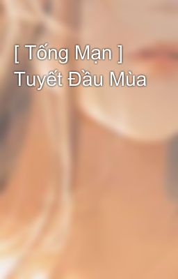 [ Tống Mạn ] Tuyết Đầu Mùa