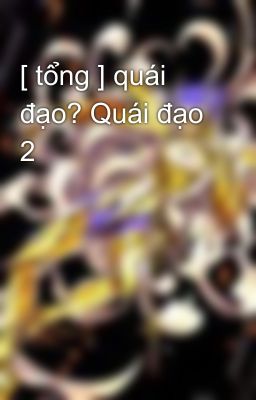 [ tổng ] quái đạo? Quái đạo 2