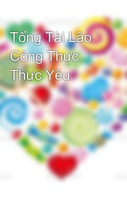 Tổng Tài Lão Công Thực Thực Yêu