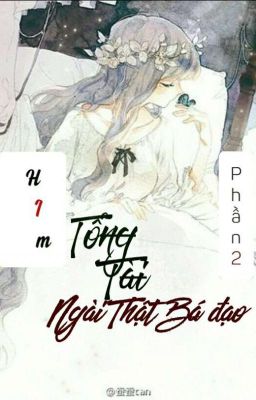 Tổng Tài Ngài Thật Bá Đạo. ( phần 2)