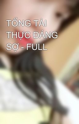 TỔNG TÀI THỰC ĐÁNG SỢ - FULL