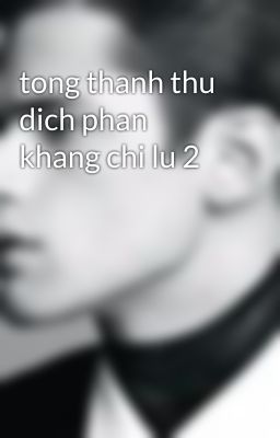 tong thanh thu dich phan khang chi lu 2