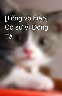 [Tống võ hiệp] Có sư vì Đông Tà