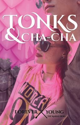 Tonks & Cha-Cha (Forever Young)