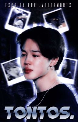 Tontos✧Park Jimin| EDITADA.| ✔️