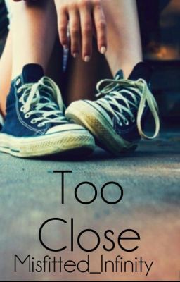 Too Close [Wattys2015]