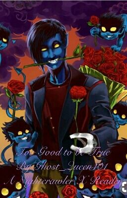 Too Good to be True (Nightcrawler X Reader Fanfic)