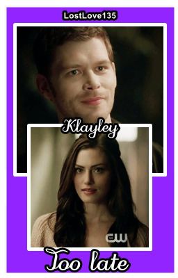 Too late - Klayley ✔