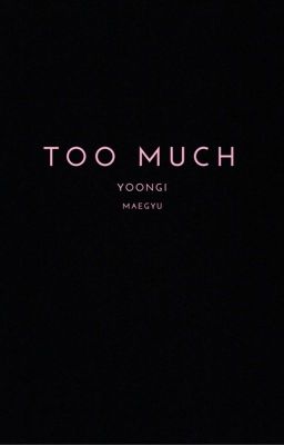 too much - yoongi