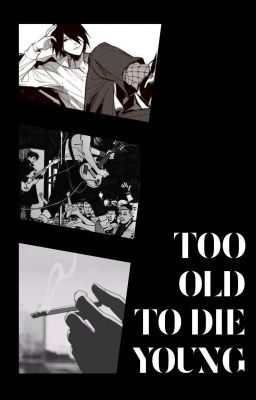 Too Old To Die Young | 𝐍𝐀𝐑𝐔𝐓𝐎 𝐔𝐀