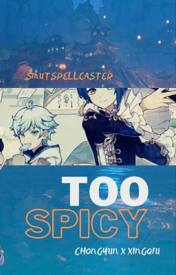 Too spicy [Chongyun x Xingqiu] || One Shot ✔️