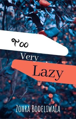 Too very lazy