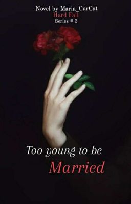 Too Young to be Married (Hard Fall Series#3)