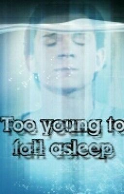 Too Young To Fall Asleep