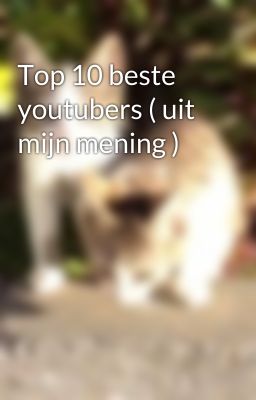 Top 10 beste youtubers ( uit mijn mening )