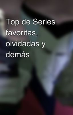 Top de Series favoritas, olvidadas y demás