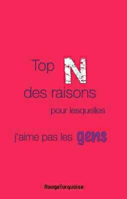 Top N des raisons pour lesquelles j'aime pas les gens