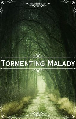 Tormenting malady