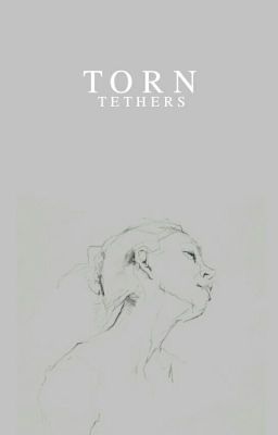 Torn Tethers • Edward Cullen  [2]  [S.U]